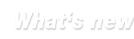 What��s new